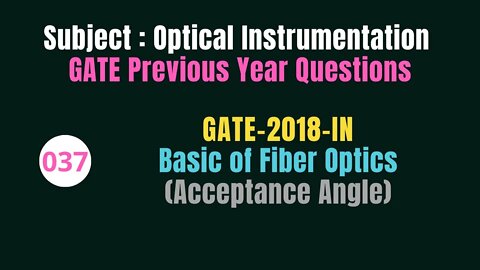 037 | GATE 2018 | Basic of Fiber Optics | Previous Year Gate Questions on Optical Instrumentation