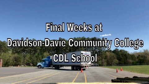 CDL Training at Davidson-Davie Community College Weeks 4-7 Did I Pass The Final Road Test? VLOG #4