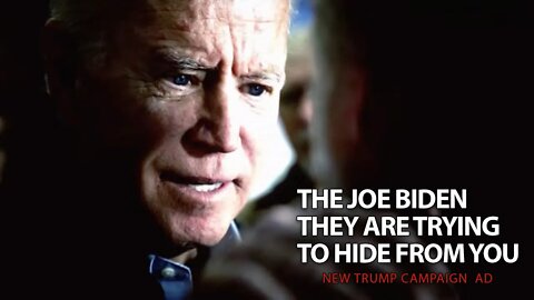 Trump Campaign AD: The Joe Biden They Are Trying to Hide From You