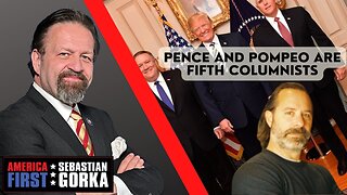 Pence and Pompeo are Fifth Columnists. Chris Buskirk with Sebastian Gorka on AMERICA First