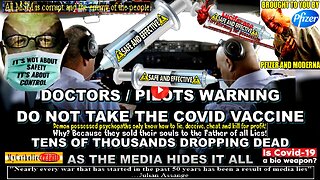 DOCTORS /PILOTS WARNING - DO NOT TAKE THE VACCINE - MEDIA HIDING TENS OF THOUSANDS OF VACCINE DEATHS