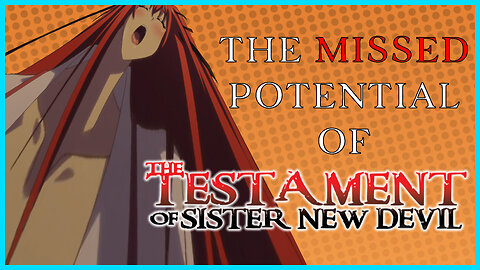 The Missed Potential of Testament of Sister New Devil