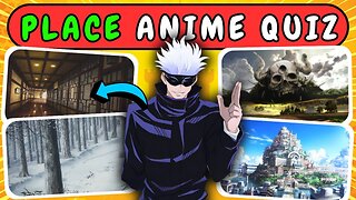 Anime Place Quiz 🏡 Show everything You Know 🔥 Anime Quiz