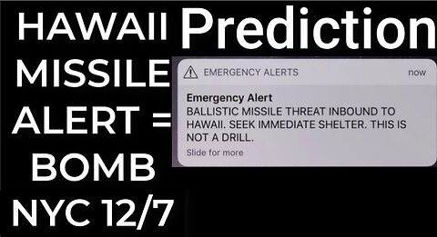 Prediction - HAWAII MISSILE ALERT = BOMB NYC Dec 7