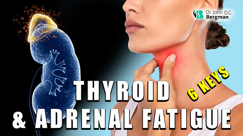 Thyroid & Adrenal Fatigue, 6 KEYS - Dr. Tony & Dr. B