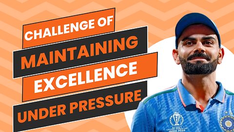 Challenge of Maintaining Excellence Under Pressure!!! #viratkohli