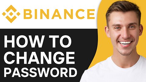 HOW TO CHANGE BINANCE PASSWORD