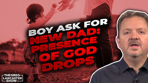 Boy ask for New Dad: Presence of God Drops