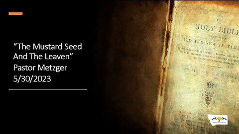 Pastor Metzger - The Mustard Seed And The Leaven