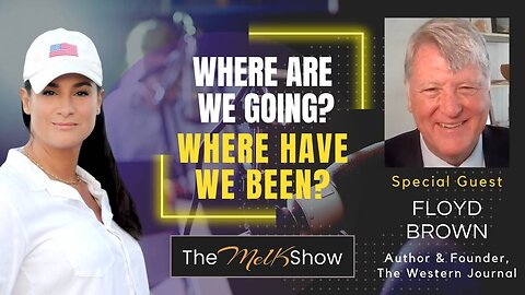 Mel K & Author Floyd Brown | Where Are We Going? Where Have We Been?