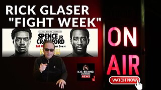 LIVE- WITH "RICK GLASER" HE WILL BREAK DOWN "CRAWFORD VS. SPENCE" FIGHT