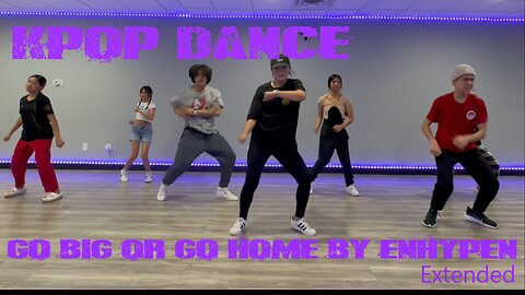 KPop Dance Go Big or Go Home by ENHYPEN Extended Version Las Vegas