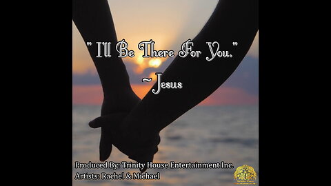 I'll Be There For You~Jesus