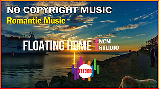 Floating Home: No Copyright Materials, Romantic and Cinematic Music, Valentines Day Dating Music