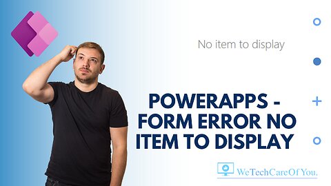 PowerApps - Form error "No item to display"