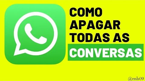 COMO APAGAR TODAS AS CONVERSAS DO WHATSAPP!