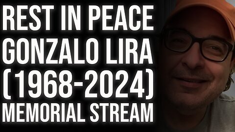 Gonzalo Lira Memorial Stream