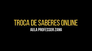 Troca de Saberes - Aula Professor Zana