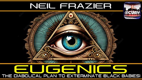 EUGENICS: THE DIABOLICAL PLAN TO EXTERMINATE BLACK BABIES! | PART TWO | NEIL FRAZIER