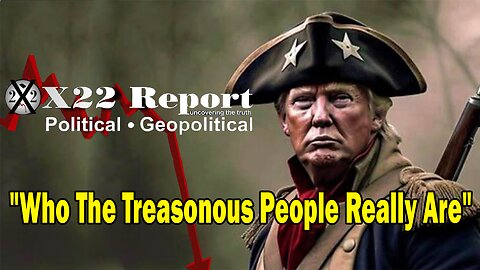 X22 Dave Report - Who The Treasonous People Really Are, [JB] Is Being Exposed As A Dictator