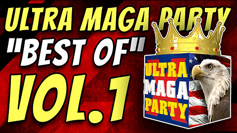 "BEST OF" ULTRA MAGA PARTY VIDEOS VOLUME 1!