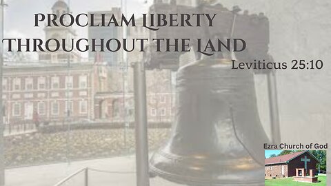 Proclaim Liberty Throughout the Land ~ Leviticus 25:10