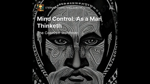 The Cosmism Manifesto: Ep. 2 - Mind Control: As a Man Thinketh