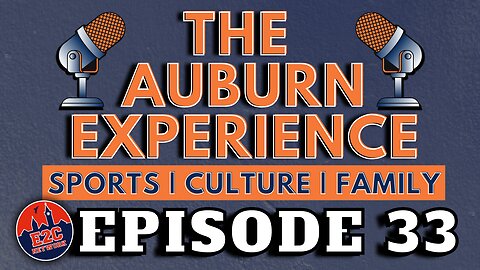 The Auburn Experience | EPISODE 33 | AUBURN PODCAST LIVE RECORDING