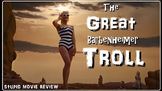 The Great Barbenheimer Troll - Stupid Movie Review