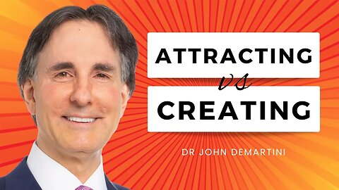 What is the difference between ATTRACTING vs CREATING? | Dr John Demartini