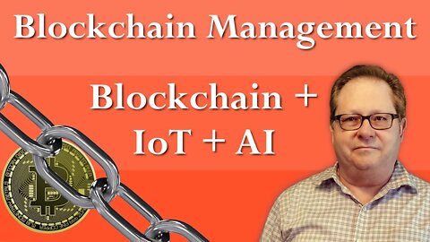 Blockchain Technology: Blockchain on Steroids - IoT and AI Included