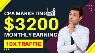 CPA Marketing For BEGINNERS Tutorial To Earn $3200 /Monthly, 10X Traffic, CPA Marketing