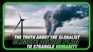 Learn the Truth About the Globalist Climate Action Plan to Strangle Humanity
