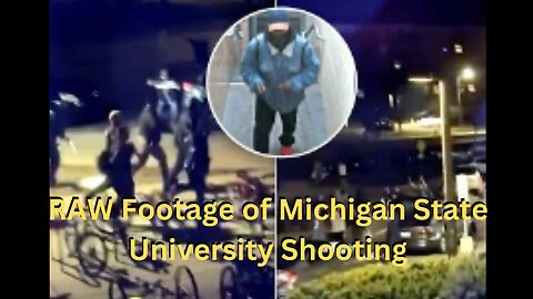 Raw Footage of Michigan State University Shooting!