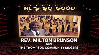 He's So Good - Reverend Milton Brunson & The Thompson Community Singers