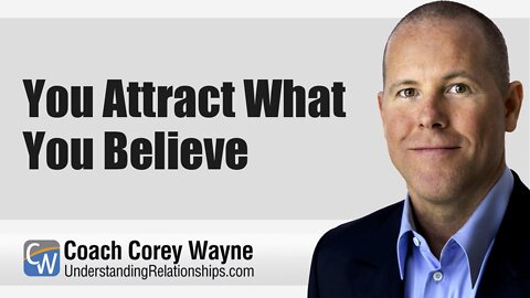 You Attract What You Believe