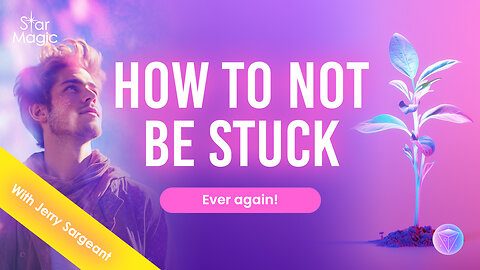 How To Not Be Stuck Ever Again