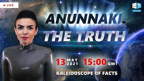 The Truth About the Anunnaki. Kaleidoscope of Facts 10