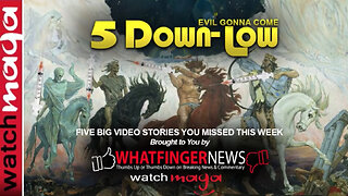 EVIL GONNA COME: 5 Down-Low from Whatfinger News