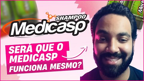 SERÁ QUE O SHAMPOO MEDICASP FUNCIONA MESMO