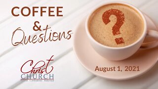 August 1, 2021 - Summer Coffee & Questions