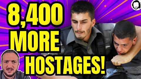 LIVE: Israel Takes 8,400 NEW Hostages! (& more)