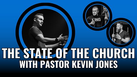 The State of the Church with Pastor Kevin Jones
