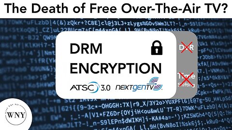 Why DRM Encryption on ATSC 3.0 Is Bad