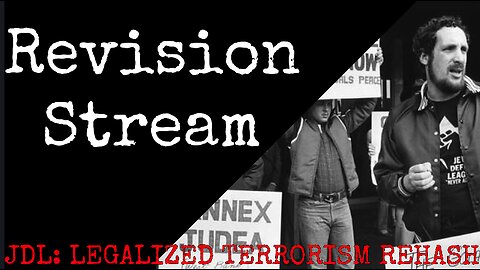 Revision Stream - JDL: LEGALIZED TERRORISM REHASH Part 2