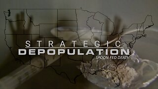 May 23, 2023 Spoon Fed Death: Strategic Depopulation.