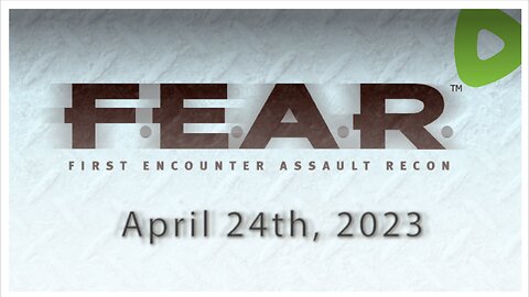 Origins? ||||| 04-24-23 ||||| F.E.A.R