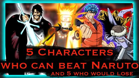 5 Characters Who Can Beat Naruto Uzumaki (And 5 Who Would Lose)(Naruto, Bleach, Toriko, One Piece)