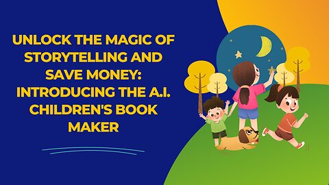Unlock the Magic of Storytelling and save money: Introducing the A.I. Children's Book Maker