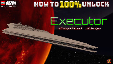 How to 100% Unlock Executor - Capital Ship. Lego Starwars The Skywalker Saga.